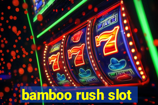 bamboo rush slot