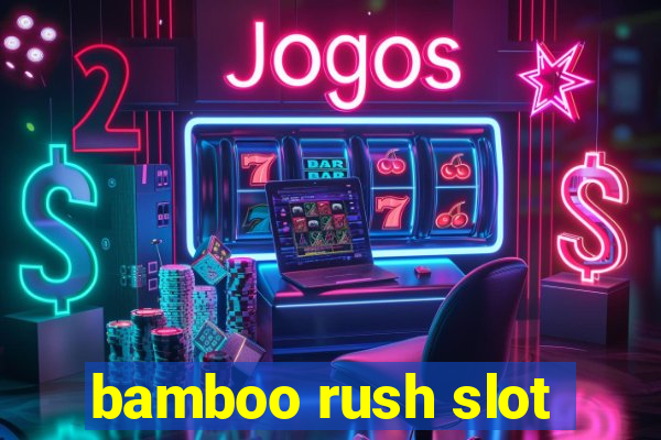 bamboo rush slot