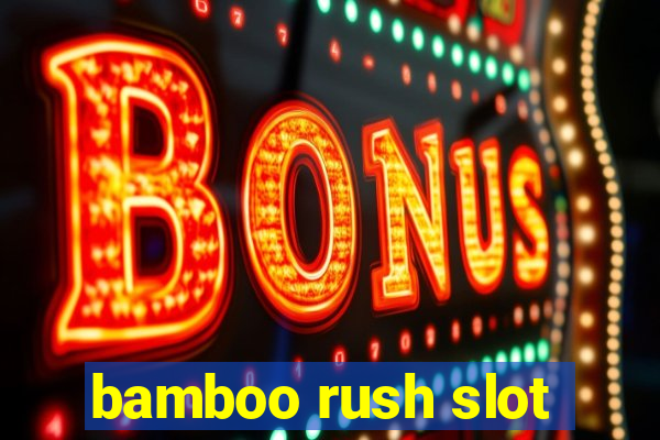 bamboo rush slot