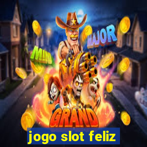 jogo slot feliz