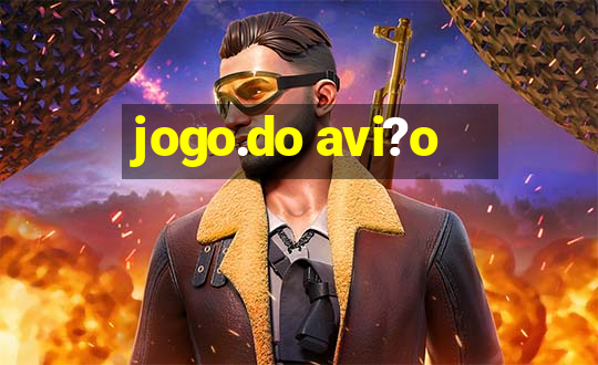 jogo.do avi?o