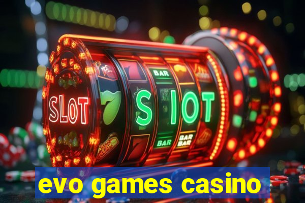 evo games casino