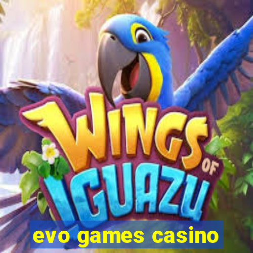 evo games casino