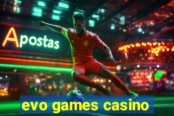 evo games casino