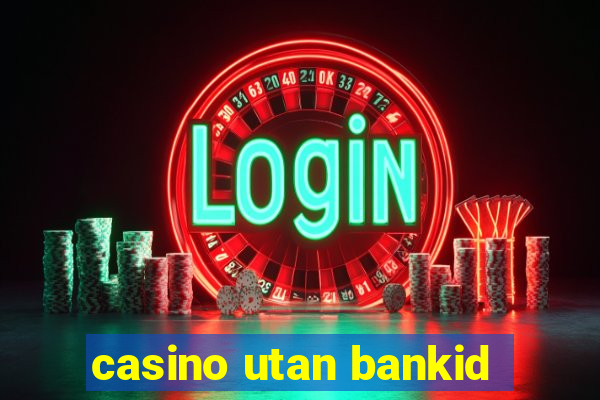 casino utan bankid