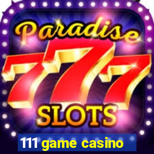 111 game casino