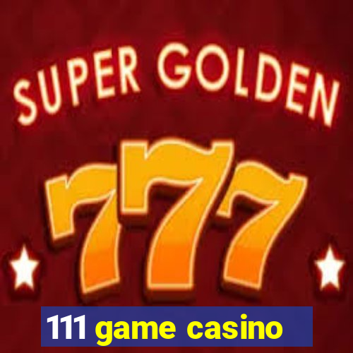 111 game casino