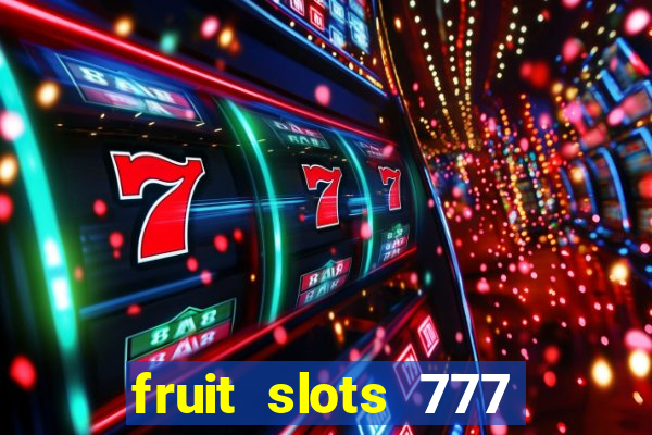 fruit slots 777 paga mesmo