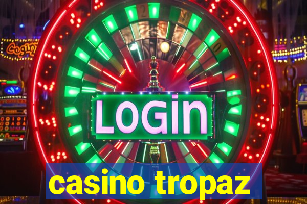 casino tropaz