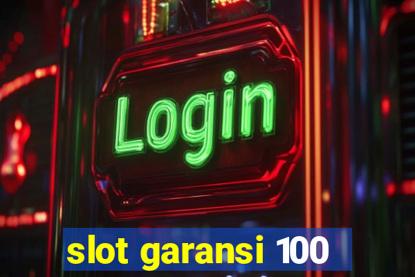 slot garansi 100