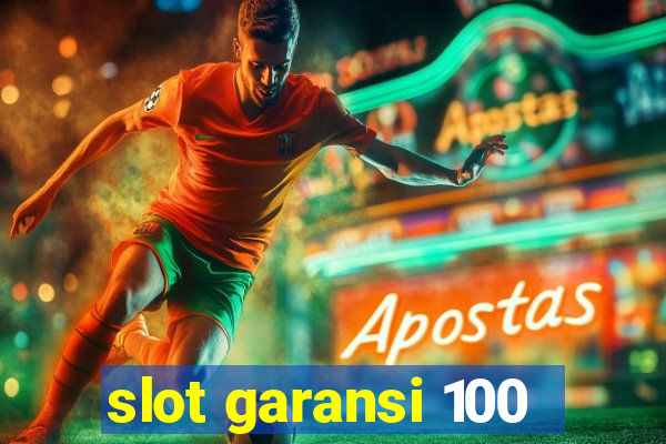 slot garansi 100