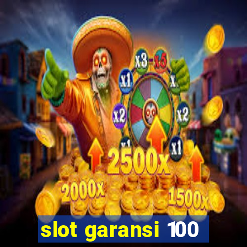 slot garansi 100