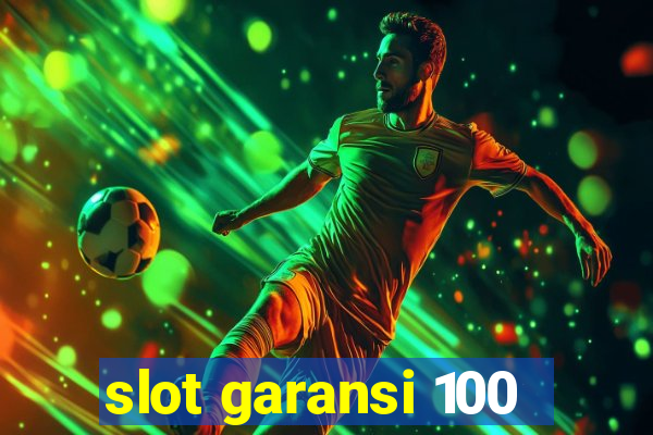 slot garansi 100