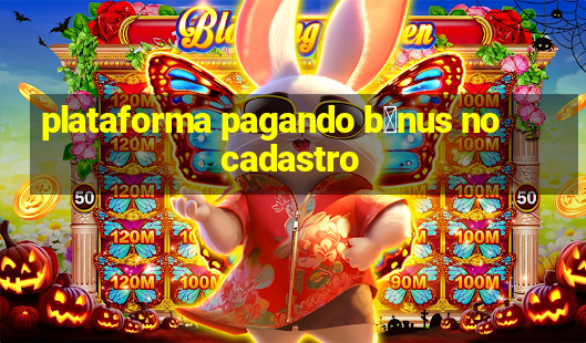 plataforma pagando b么nus no cadastro