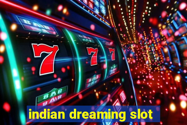 indian dreaming slot