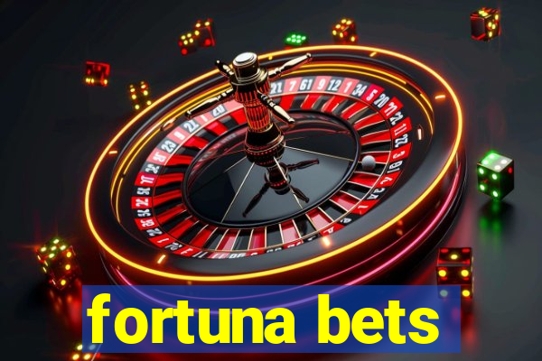 fortuna bets