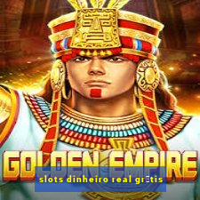 slots dinheiro real gr谩tis