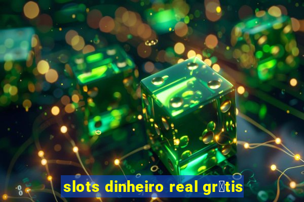 slots dinheiro real gr谩tis