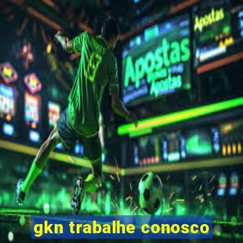 gkn trabalhe conosco