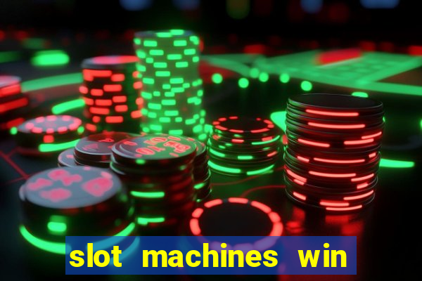 slot machines win real money cash app