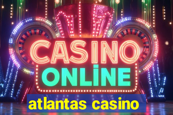 atlantas casino