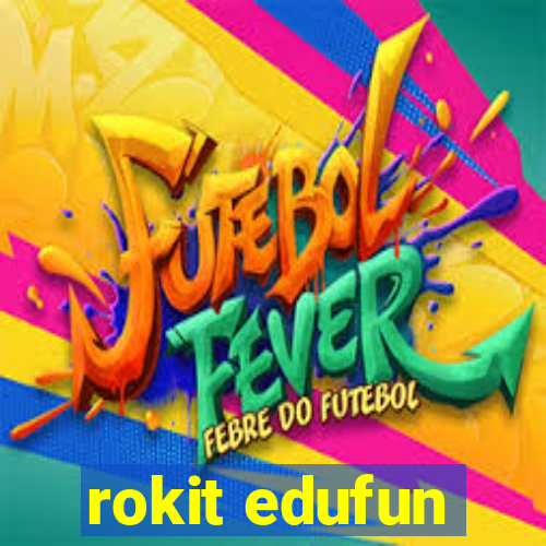 rokit edufun