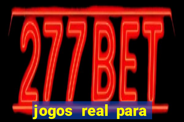 jogos real para ganhar dinheiro