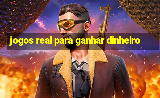 jogos real para ganhar dinheiro