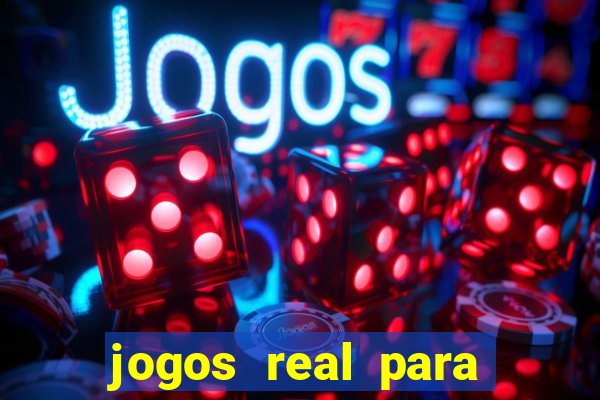 jogos real para ganhar dinheiro