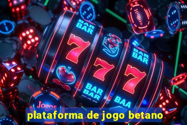 plataforma de jogo betano