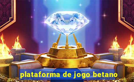 plataforma de jogo betano