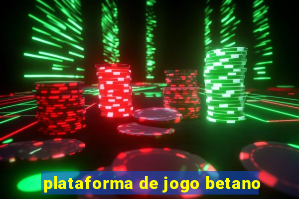 plataforma de jogo betano