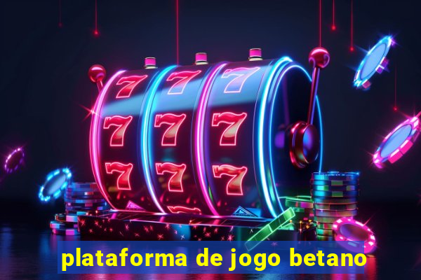 plataforma de jogo betano