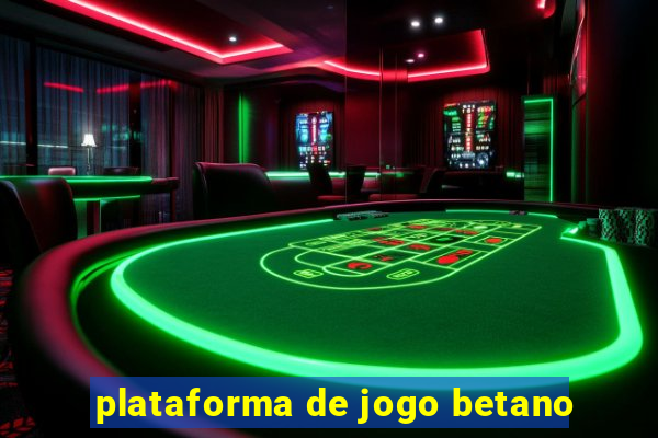 plataforma de jogo betano