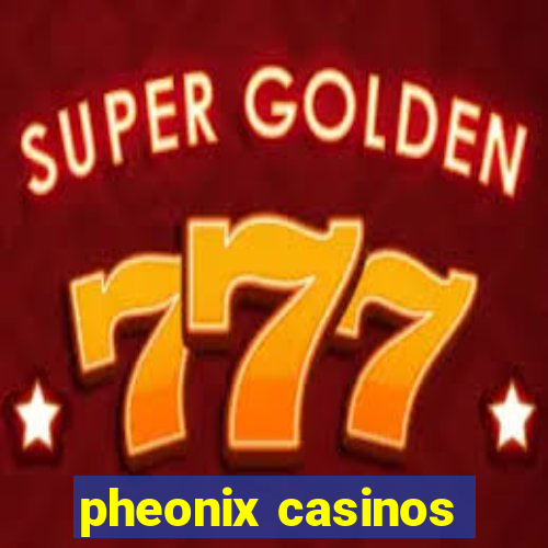 pheonix casinos