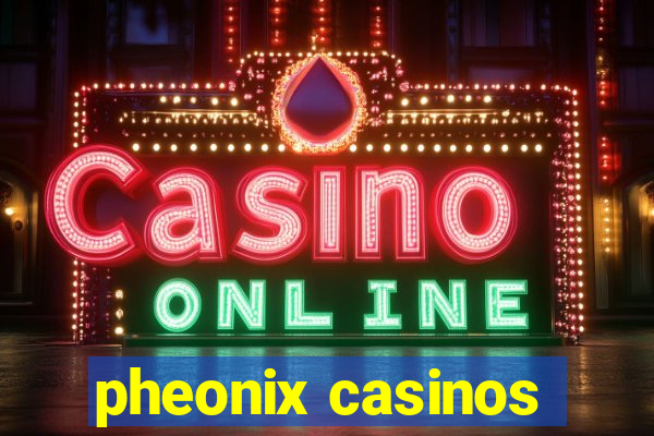 pheonix casinos