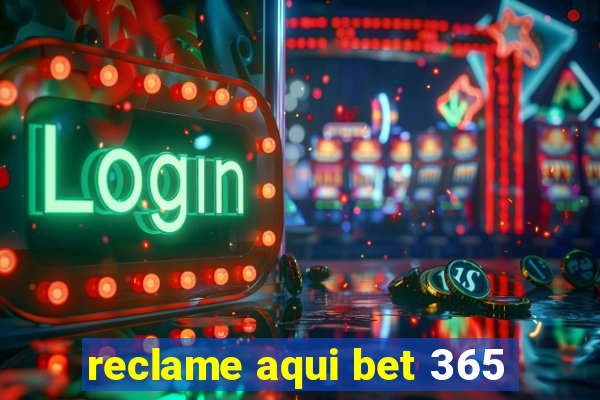 reclame aqui bet 365