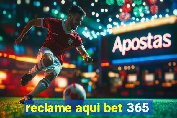 reclame aqui bet 365