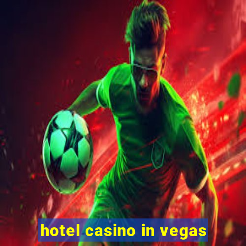 hotel casino in vegas