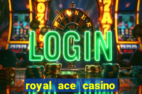 royal ace casino sign up