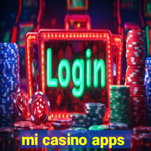 mi casino apps