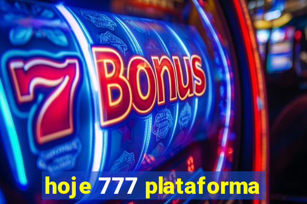 hoje 777 plataforma