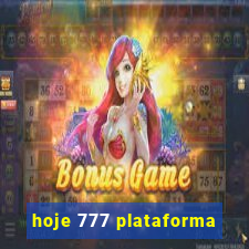 hoje 777 plataforma