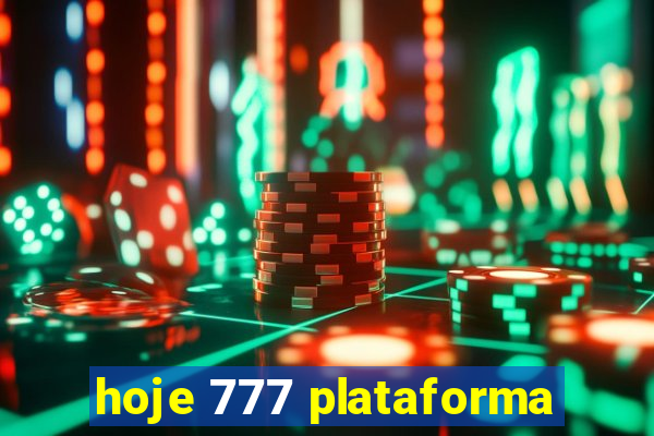 hoje 777 plataforma