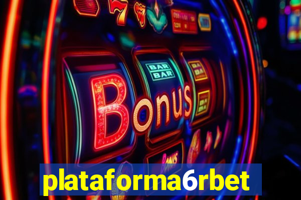 plataforma6rbet