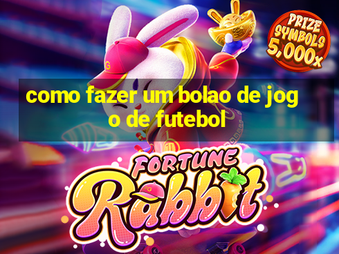 como fazer um bolao de jogo de futebol