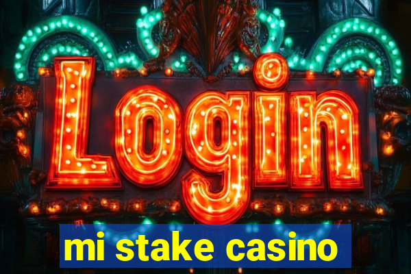 mi stake casino