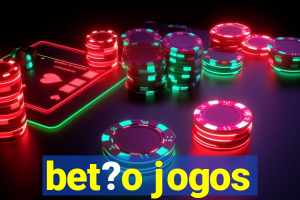 bet?o jogos