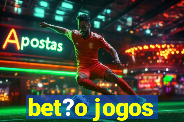 bet?o jogos