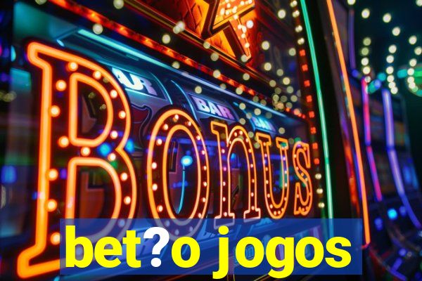 bet?o jogos